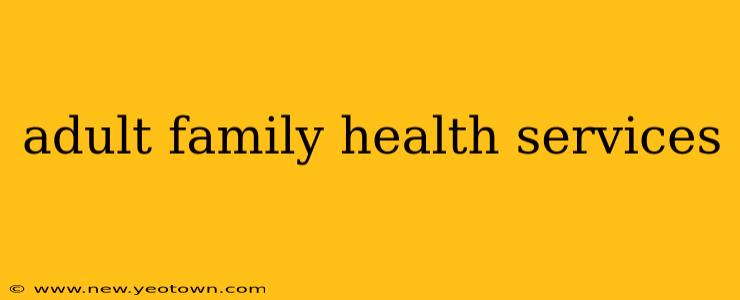 adult family health services