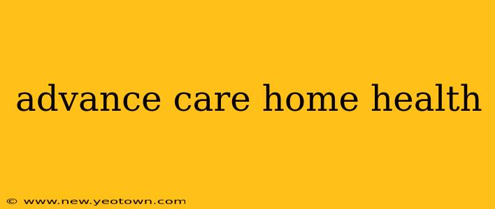 advance care home health