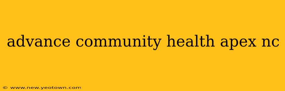 advance community health apex nc