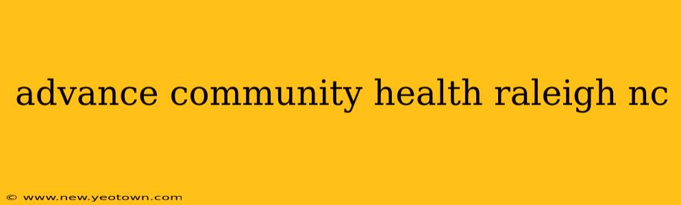 advance community health raleigh nc
