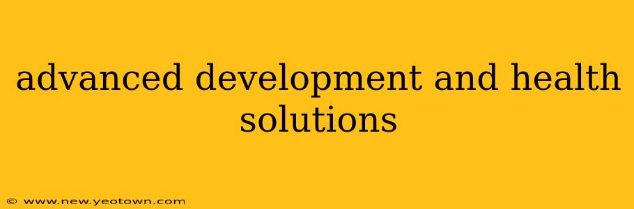 advanced development and health solutions