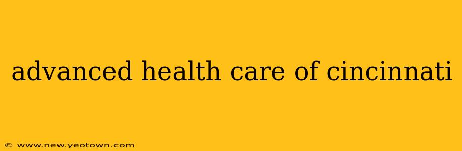 advanced health care of cincinnati