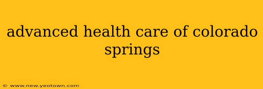advanced health care of colorado springs