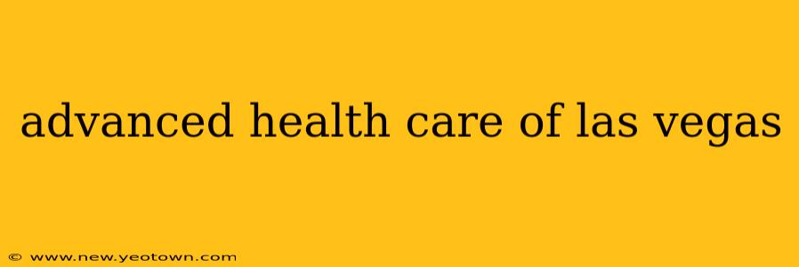 advanced health care of las vegas