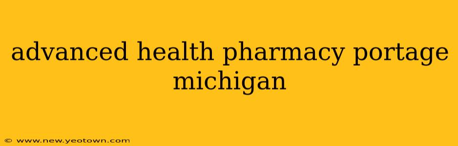advanced health pharmacy portage michigan