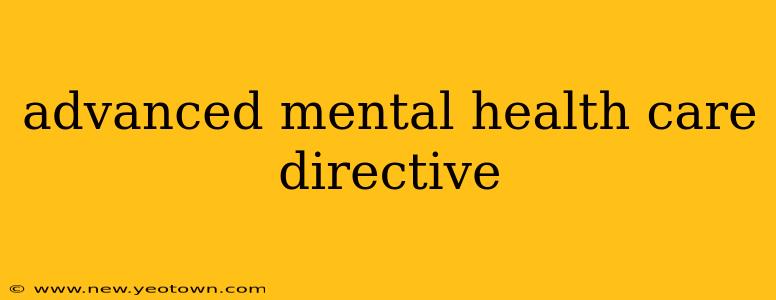 advanced mental health care directive