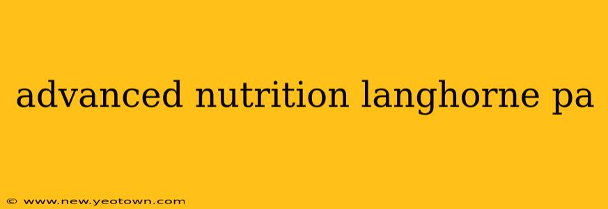 advanced nutrition langhorne pa