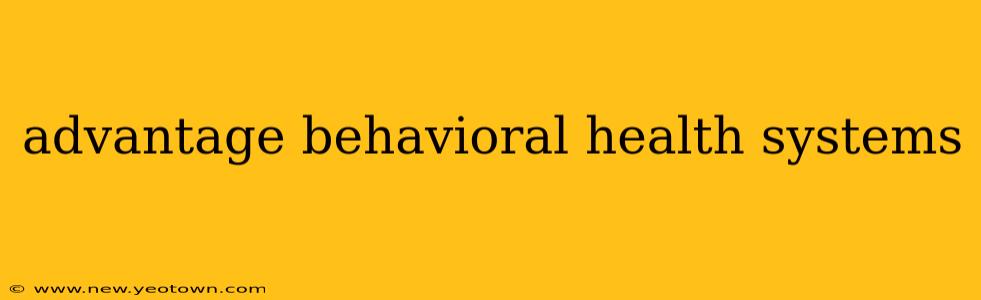advantage behavioral health systems
