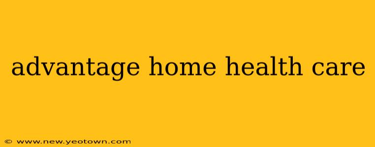 advantage home health care