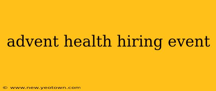 advent health hiring event