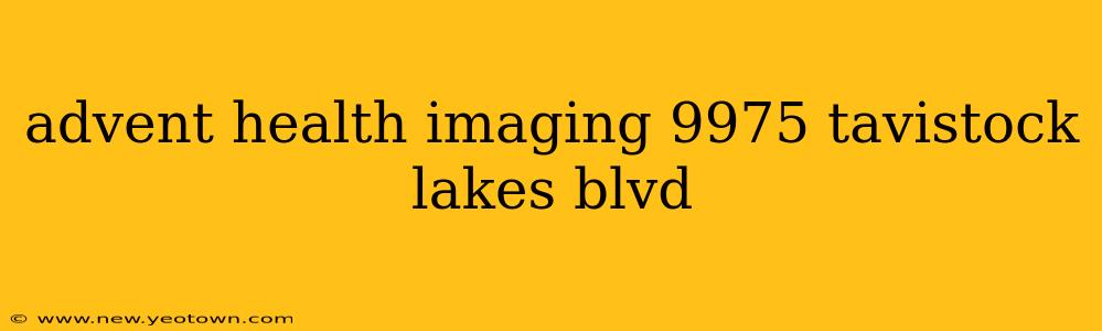 advent health imaging 9975 tavistock lakes blvd
