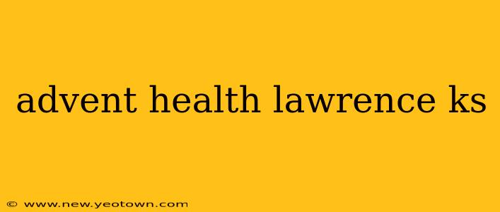 advent health lawrence ks