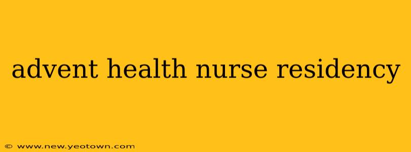 advent health nurse residency