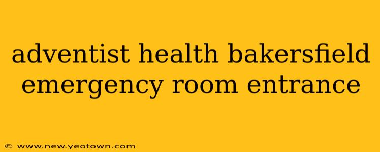 adventist health bakersfield emergency room entrance