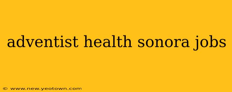 adventist health sonora jobs