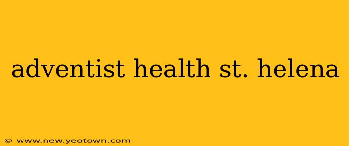 adventist health st. helena