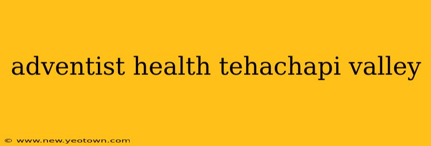 adventist health tehachapi valley