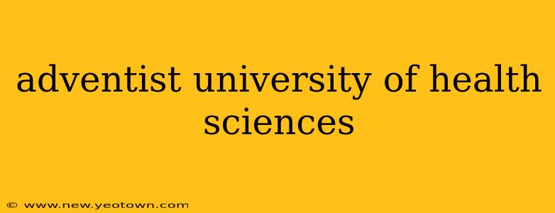 adventist university of health sciences