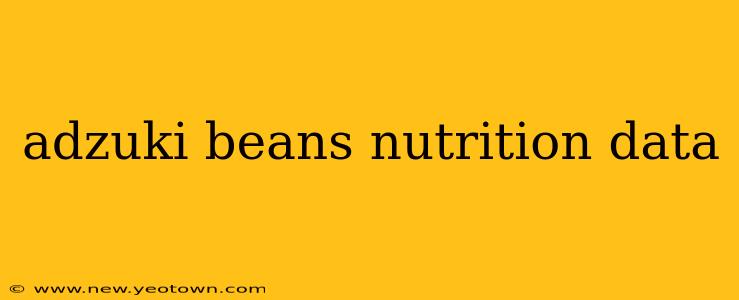 adzuki beans nutrition data