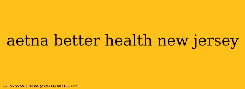 aetna better health new jersey