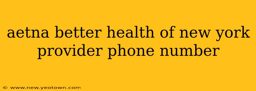 aetna better health of new york provider phone number
