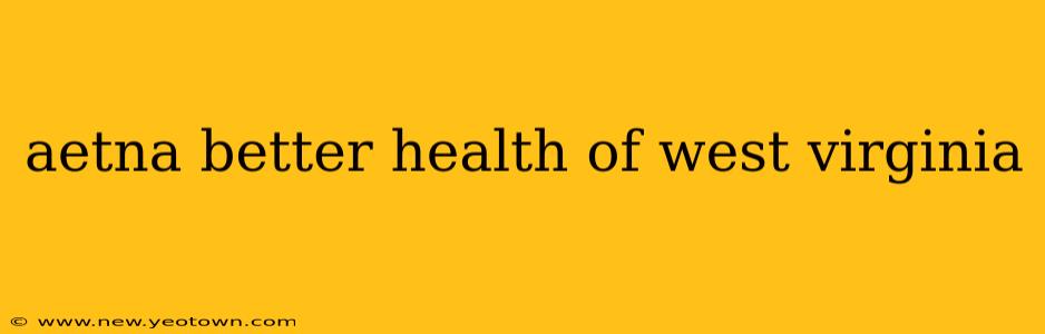 aetna better health of west virginia