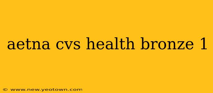 aetna cvs health bronze 1