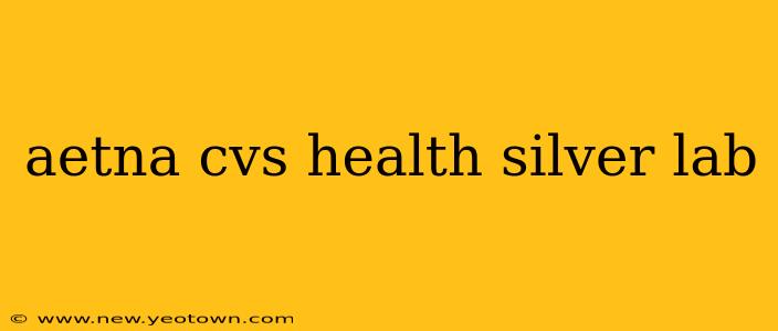 aetna cvs health silver lab