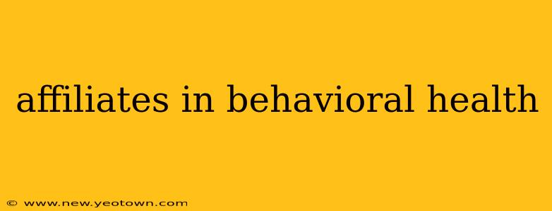 affiliates in behavioral health