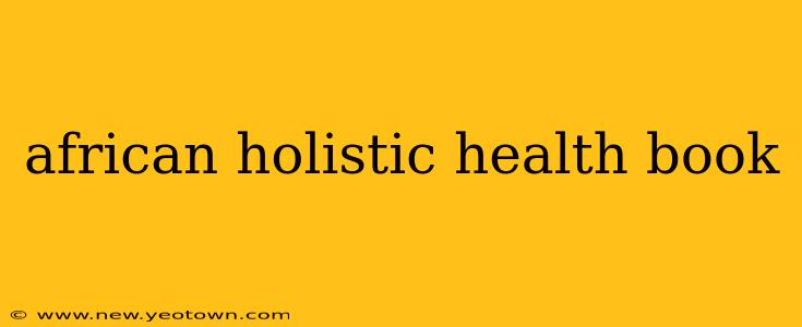 african holistic health book
