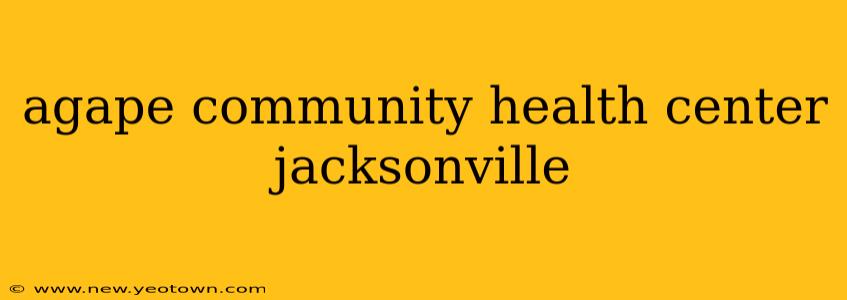 agape community health center jacksonville