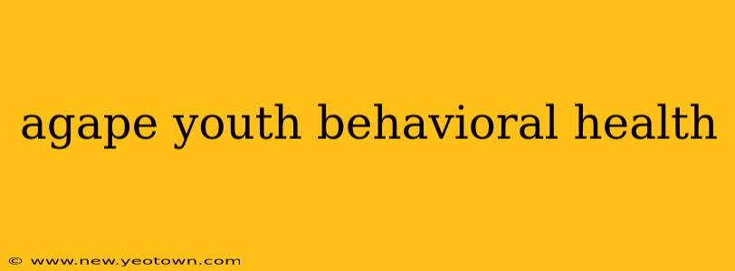 agape youth behavioral health