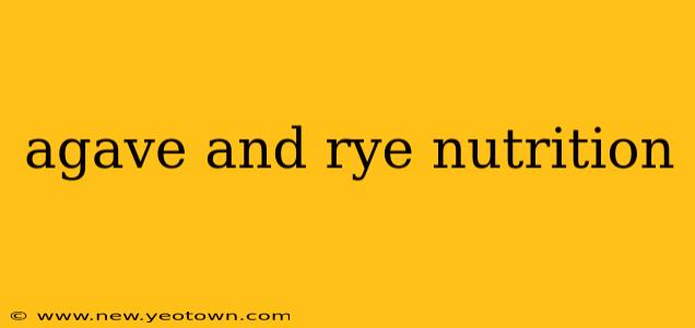 agave and rye nutrition