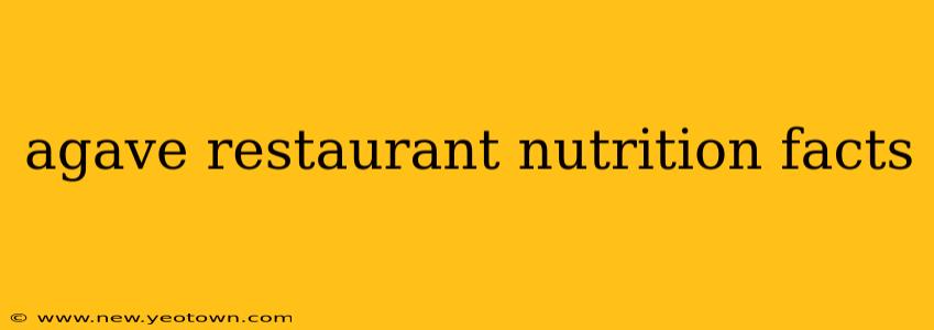 agave restaurant nutrition facts