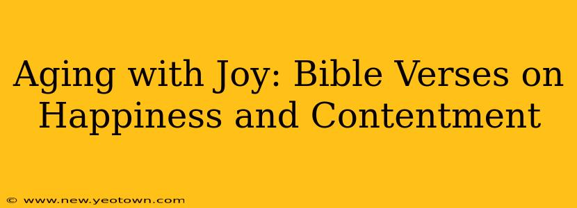 Aging with Joy: Bible Verses on Happiness and Contentment