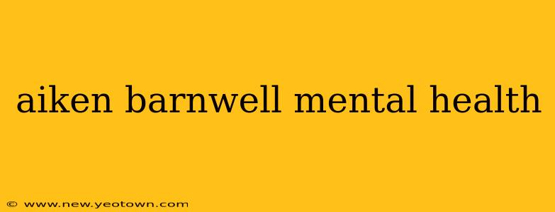 aiken barnwell mental health