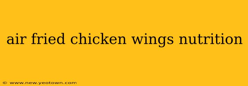 air fried chicken wings nutrition