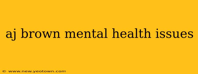 aj brown mental health issues