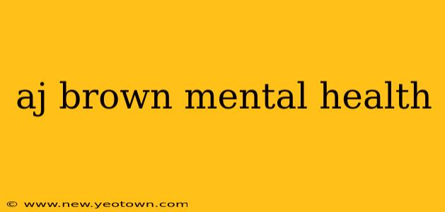 aj brown mental health