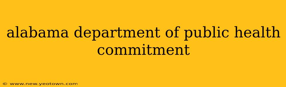 alabama department of public health commitment