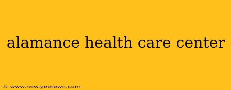 alamance health care center