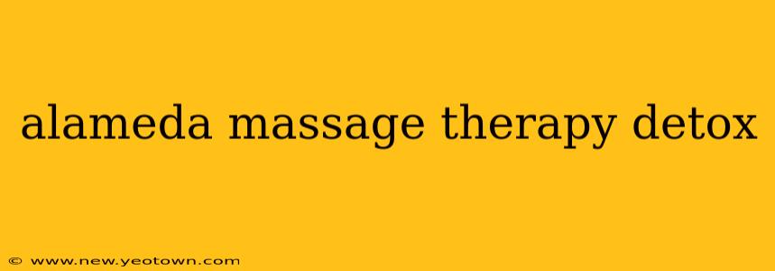 alameda massage therapy detox