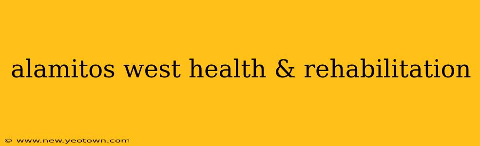 alamitos west health & rehabilitation