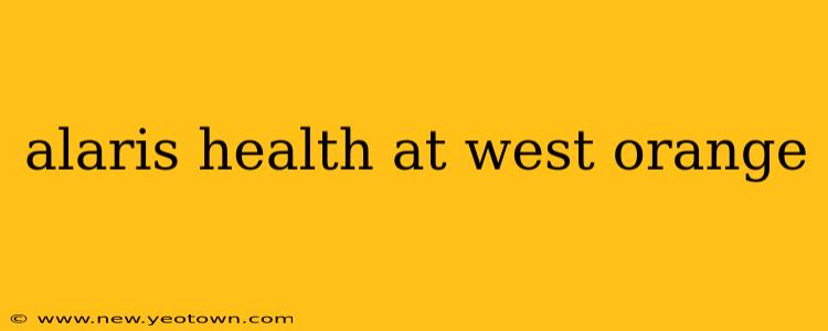 alaris health at west orange