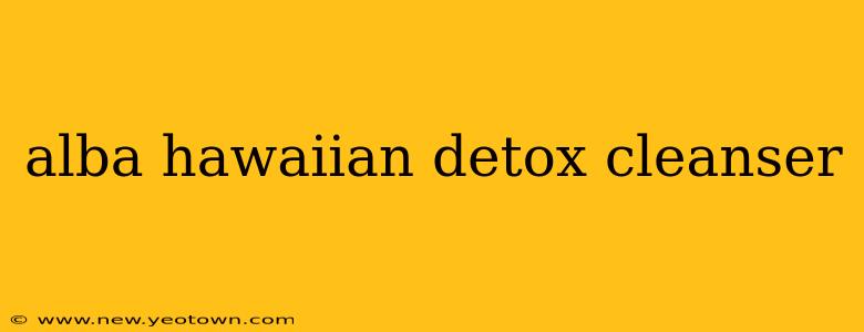 alba hawaiian detox cleanser