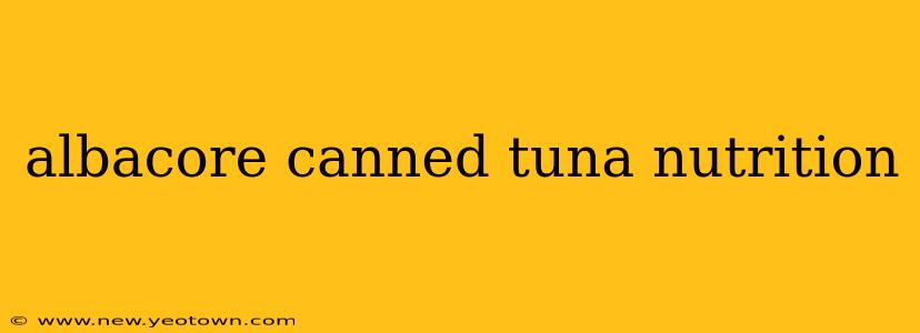 albacore canned tuna nutrition