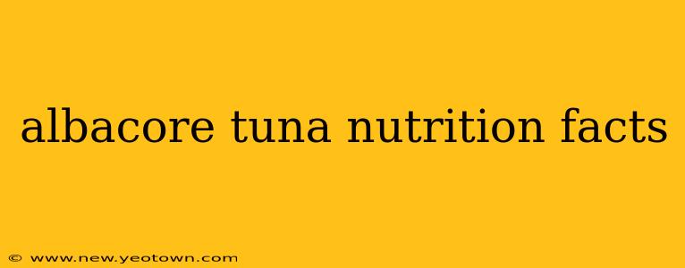 albacore tuna nutrition facts