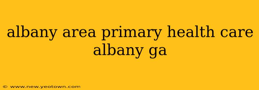 albany area primary health care albany ga
