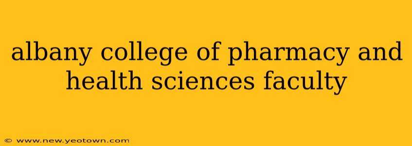 albany college of pharmacy and health sciences faculty