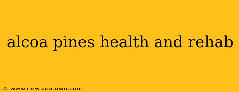 alcoa pines health and rehab